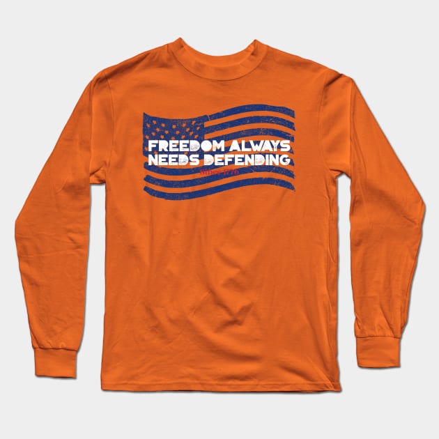 Freedom Always Needs Defending – Since 1776 Long Sleeve T-Shirt by Urban Gypsy Designs